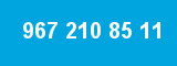 967 210 85 11 967 210 85 11